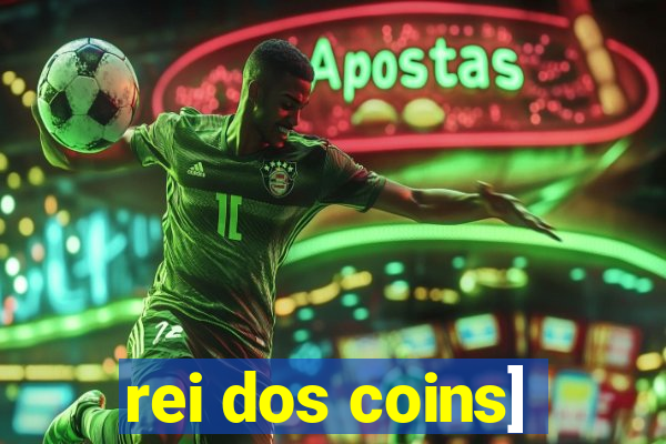 rei dos coins]